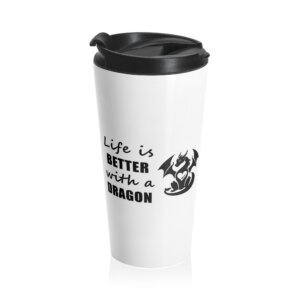 "Life is Better With a Dragon" Travel Mug — Stainless Steel Insulated Tumbler (15oz)