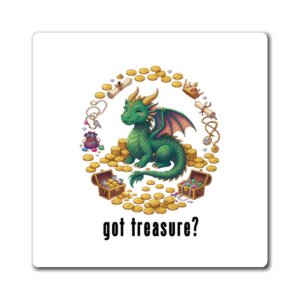 Got Treasure? - Dragon Magnet