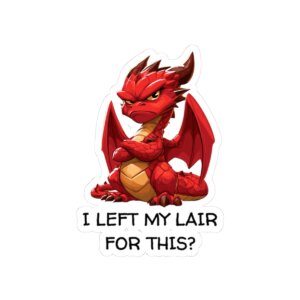 I Left My Lair for This? Red Dragon Kiss-Cut Sticker