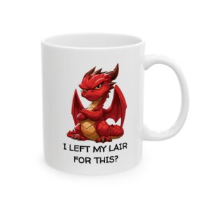 I Left My Lair for This? – Funny Dragon Coffee Mug | 11oz & 15oz Ceramic